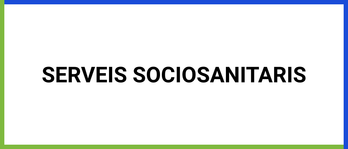 SERVEIS SOCIOSANITARIS